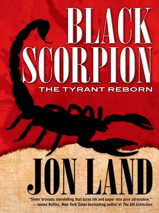 Title details for Black Scorpion: The Tyrant Reborn by Jon Land - Available